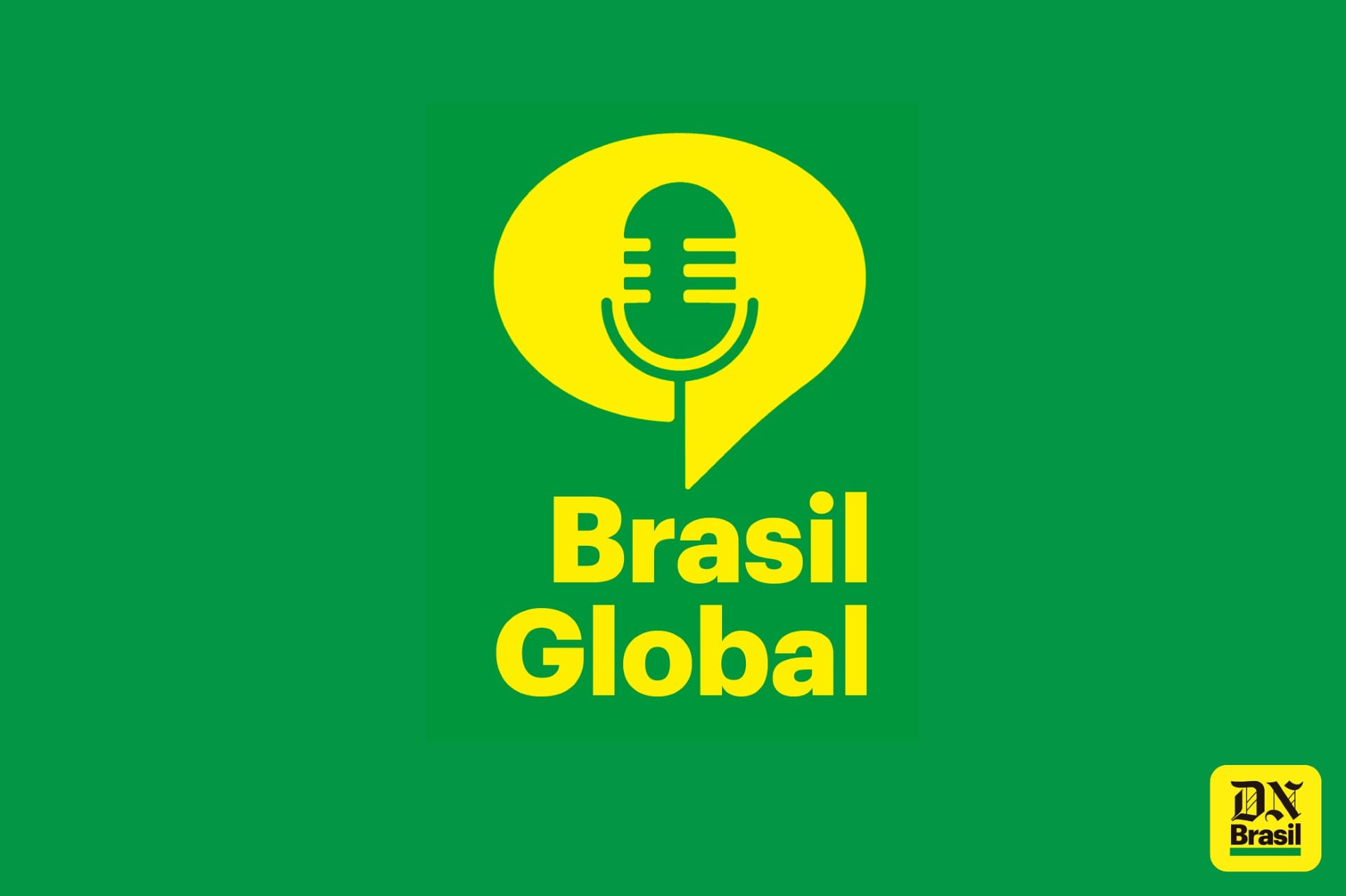 DN Brasil lança nesta terça o podcast "Brasil Global"